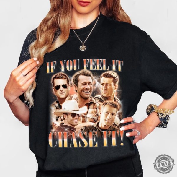 If You Feel It Chase It Glen Powell Tshirt Tyler Owens Twisters Sweatshirt Vintage Glen Powell Homage Hoodie Twisters Movie Shirt honizy 2