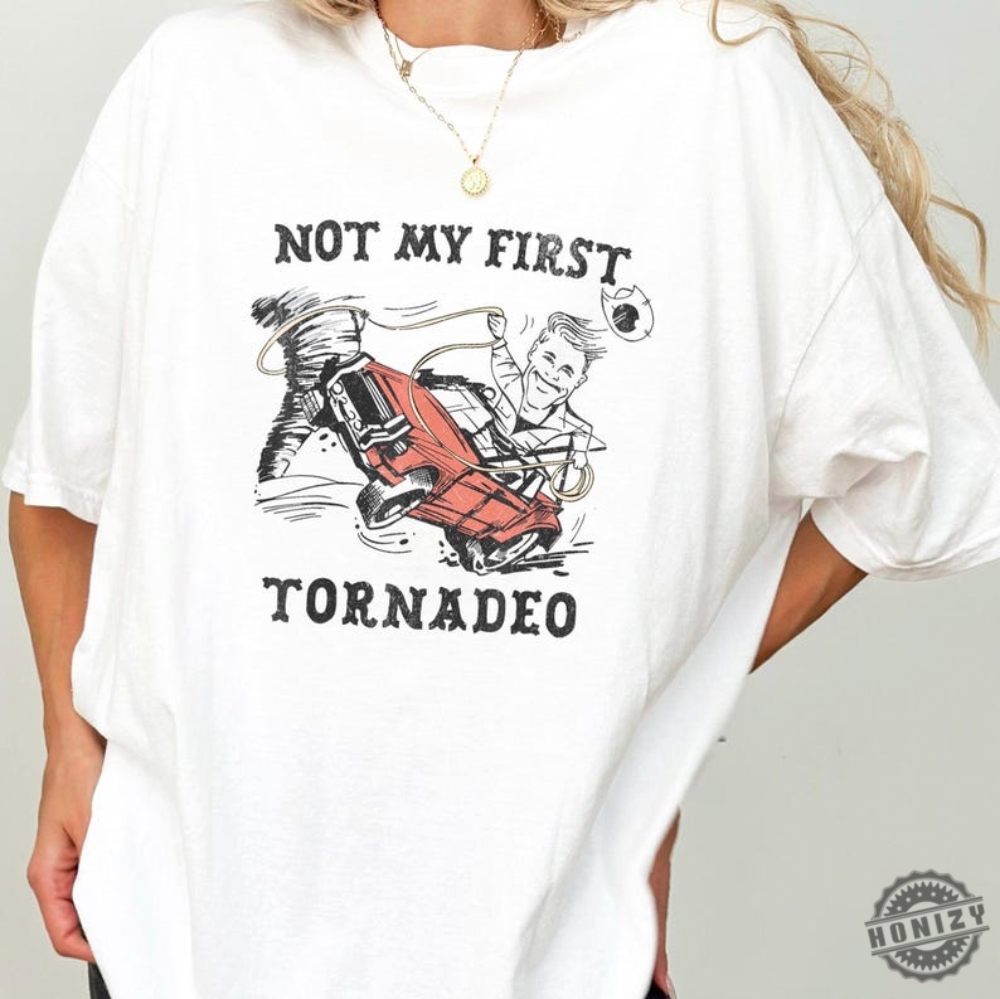 Twisters Glen Powell Not My First Tornadeo Tornado Shirt Twister Storm Chasers Sweatshirt Movie Tshirt Tyler Owens Hoodie Lover Gift