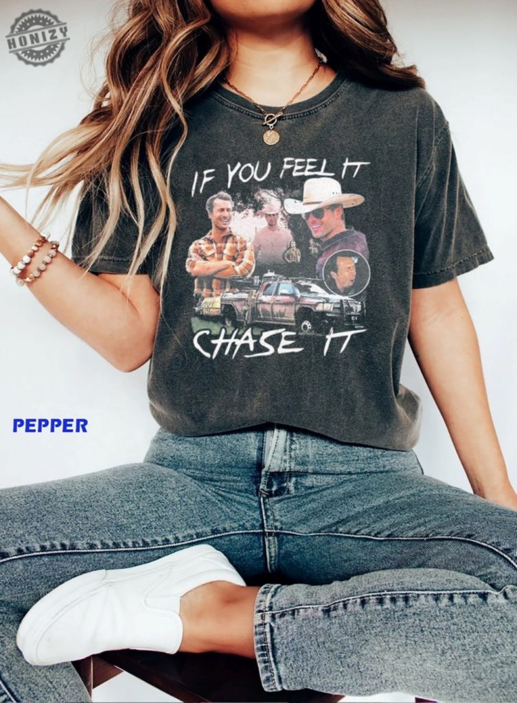 If You Feel It Chase It Glen Powell Vintage Shirt honizy 1