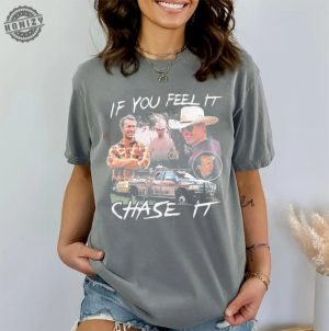 If You Feel It Chase It Glen Powell Vintage Shirt honizy 2