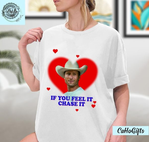 If You Feel It Chase It Glen Powell As Tyler Owens Twisters Shirt honizy 1