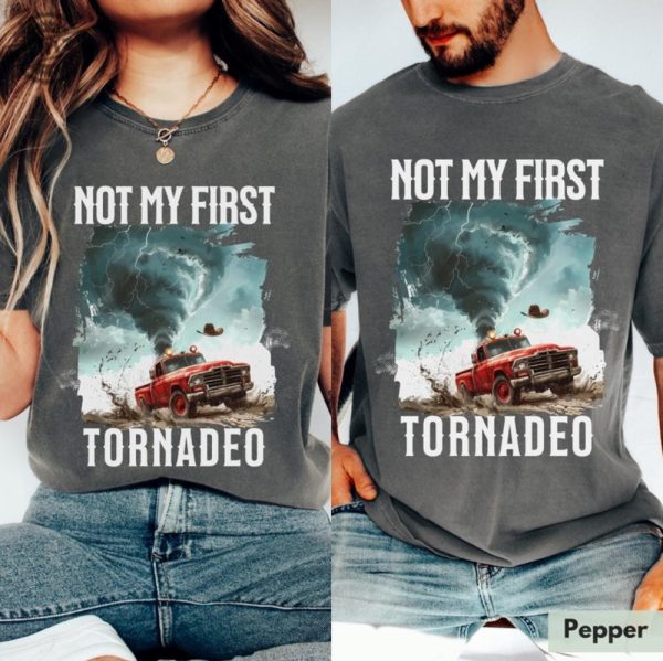 Not My First Tornadeo Shirt Tornado Sweatshirt Storm Chaser Shirt Oklahoma Tshirt Gift For Cowboy Shirt Western Hoodie Gift For Weather Lover Shirt honizy 2