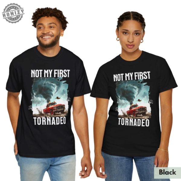 Not My First Tornadeo Shirt Tornado Sweatshirt Storm Chaser Shirt Oklahoma Tshirt Gift For Cowboy Shirt Western Hoodie Gift For Weather Lover Shirt honizy 4