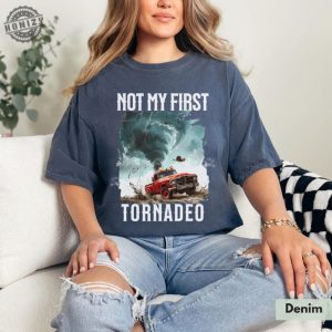 Not My First Tornadeo Shirt Tornado Sweatshirt Storm Chaser Shirt Oklahoma Tshirt Gift For Cowboy Shirt Western Hoodie Gift For Weather Lover Shirt honizy 8