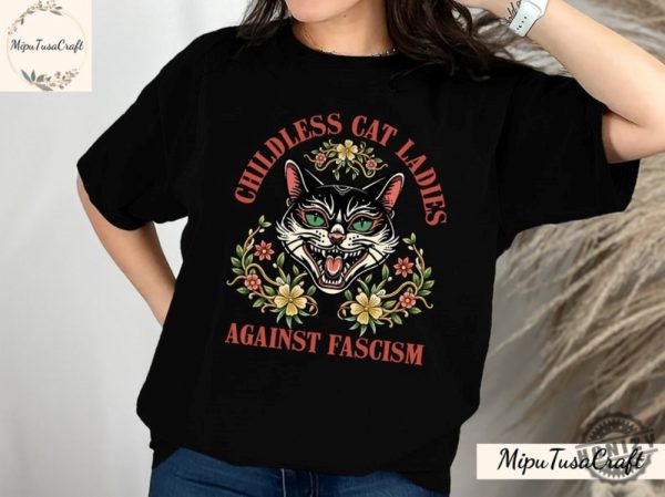 Childless Cat Lady Against Fascism Feminist Shirt honizy 1