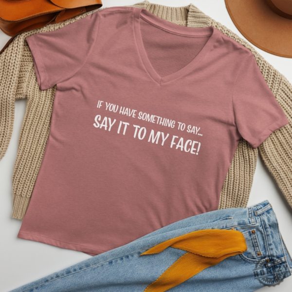 If You Have Something To Say. Say It To My Face Kamala Harris President Election Merch 2024 Shirt honizy 5