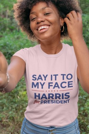 Say It To My Face Shirt Kamala Madam President Tshirt Harris 2024 Sweatshirt Democratic Party Hoodie Election Shirt honizy 6