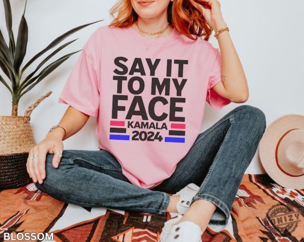 Say It To My Face Kamala Shirt Kamala 2024 Election Shirt Democratic Vote Shirt honizy 6