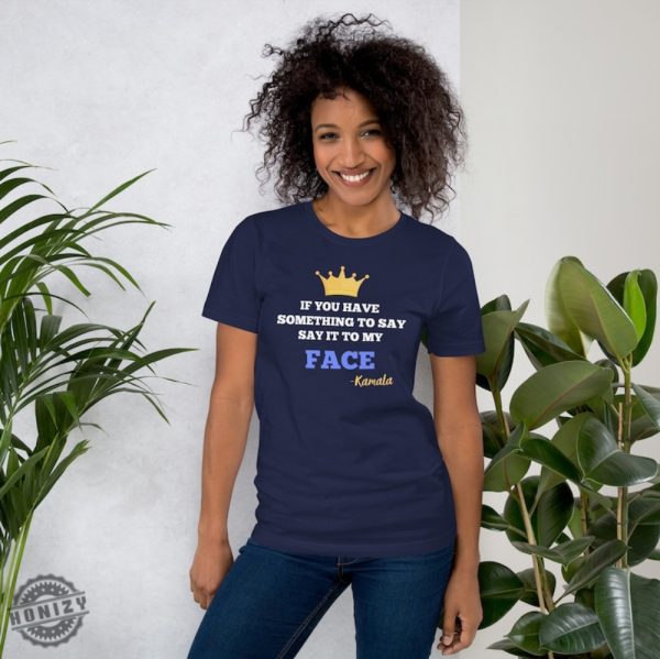 Say It To My Face Tshirt Kamala For President Hoodie Harris 2024 Sweatshirt Vote Blue Shirt honizy 2