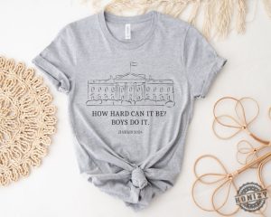 How Hard Can It Be Boys Do It Kamala Harris 2024 Madam President Shirt honizy 5