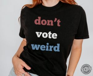 Vote Kamala Harris Shirt Dont Vote Weird Sweatshirt Madam President 47 Tshirt Feminism Hoodie Vote Women Democratic Election 2024 Shirt honizy 4