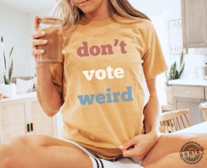 Vote Kamala Harris Shirt Dont Vote Weird Sweatshirt Madam President 47 Tshirt Feminism Hoodie Vote Women Democratic Election 2024 Shirt honizy 5