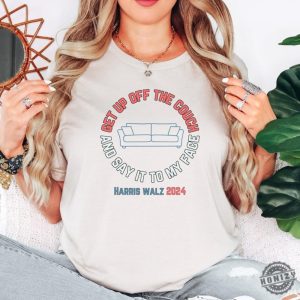 Get Up Off The Couch And Say It To My Face Harris Walz 2024 Debate Challenge Get Of The Couch Funny Debate Shirt honizy 3