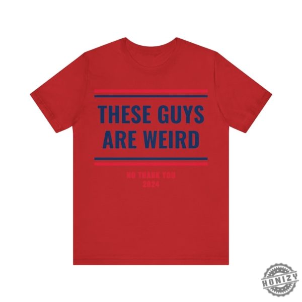 These Guys Are Weird Shirt Funny 2024 Election Campaign Progressive Democrat Kamala Harris Shirt honizy 6