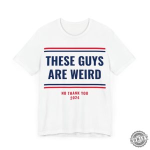 These Guys Are Weird Shirt Funny 2024 Election Campaign Progressive Democrat Kamala Harris Shirt honizy 7