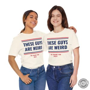 These Guys Are Weird Shirt Funny 2024 Election Campaign Progressive Democrat Kamala Harris Shirt honizy 8