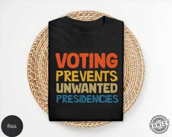 Voting Prevents Unwanted Presidencies Shirt Kamala Harris Sweatshirt 2024 Election Hoodie Trump Tshirt Presidential Election 2024 Shirt honizy 1