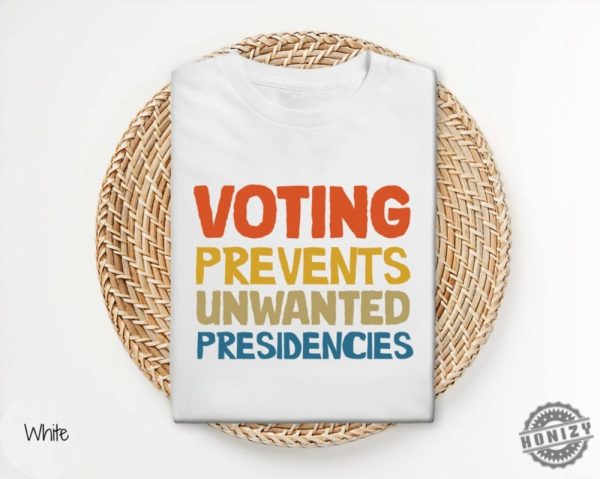 Voting Prevents Unwanted Presidencies Shirt Kamala Harris Sweatshirt 2024 Election Hoodie Trump Tshirt Presidential Election 2024 Shirt honizy 2