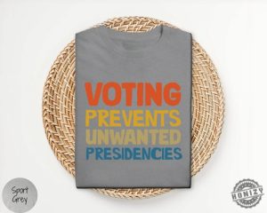 Voting Prevents Unwanted Presidencies Shirt Kamala Harris Sweatshirt 2024 Election Hoodie Trump Tshirt Presidential Election 2024 Shirt honizy 8