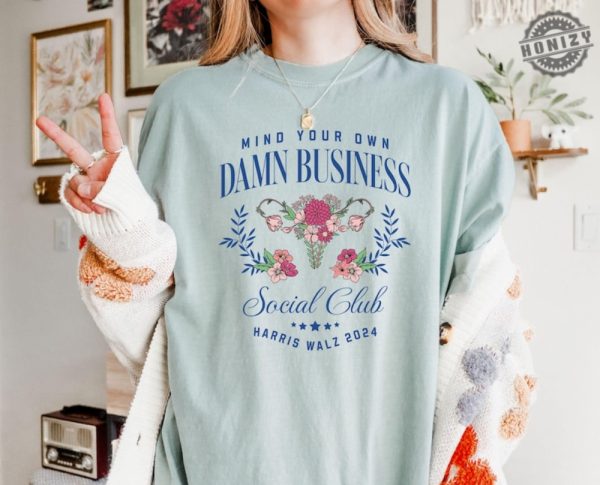 Mind Your Own Damn Business Kamala Harris Tim Walz 2024 Shirt Womens Rights My Body My Choice Tshirt Roe V Wade Flowers Harris Feminist Shirt honizy 3