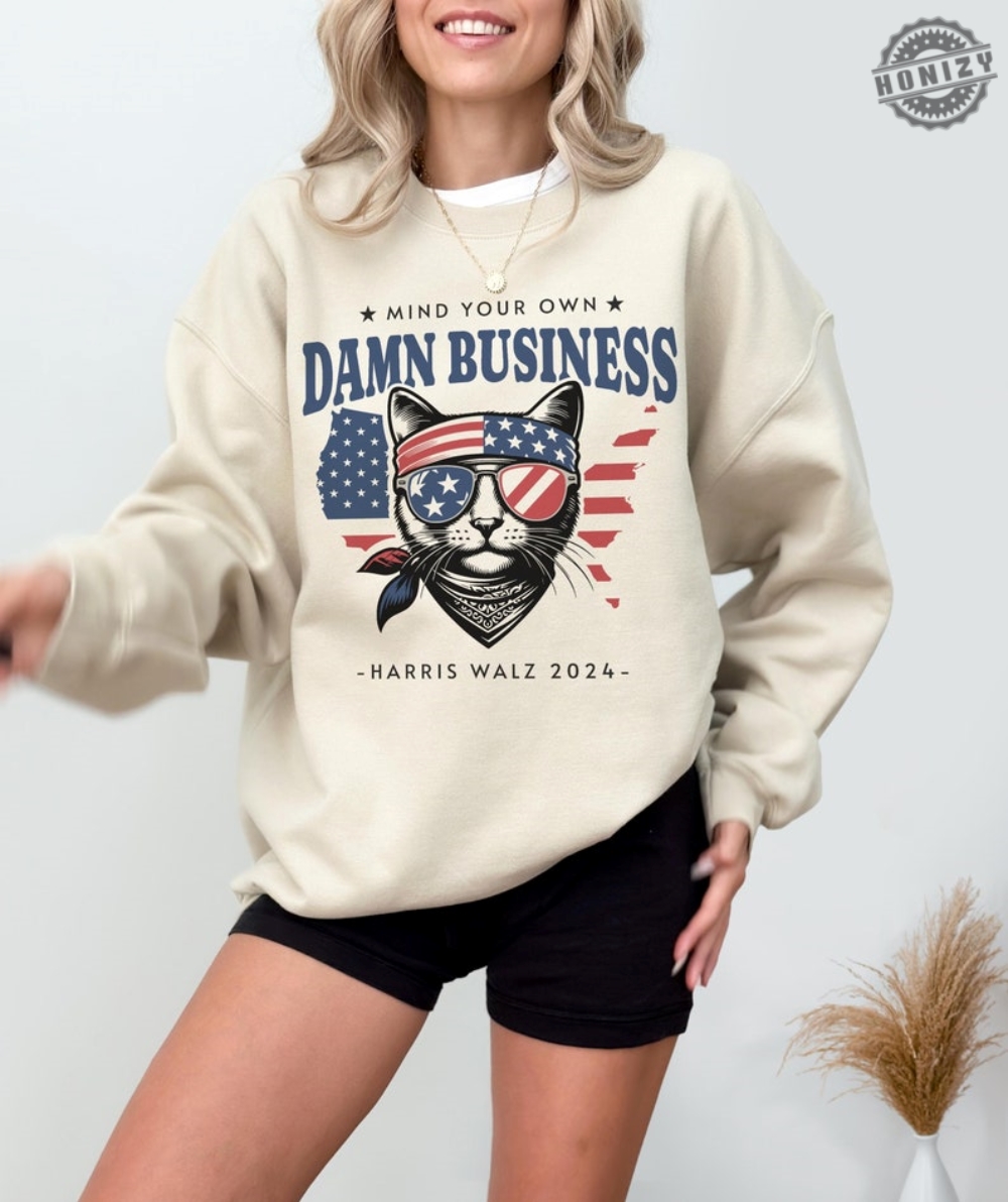 Mind Your Own Damn Business Shirt Tim Walz Hoodie Harris Walz 2024 Sweatshirt Kamala Harris Tshirt Cat Lady Tee Democrat Shirt Anti Trump Gift