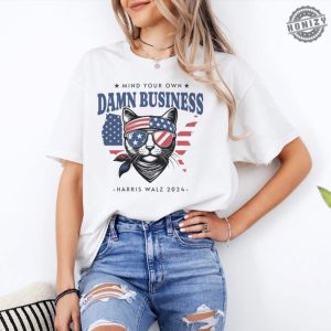 Mind Your Own Damn Business Shirt Tim Walz Hoodie Harris Walz 2024 Sweatshirt Kamala Harris Tshirt Cat Lady Tee Democrat Shirt Anti Trump Gift honizy 3