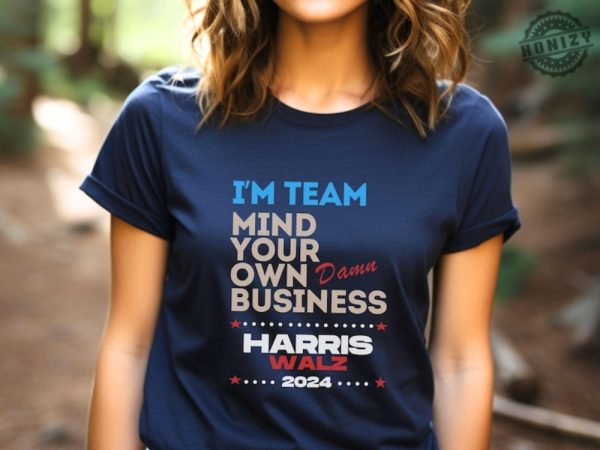 Mind Your Own Damn Business Shirt Kamala Harris Walz Sweatshirt Kamala Harris 2024 Hoodie Kamala Harris For President Tshirt Kamala Harris Shirt honizy 1