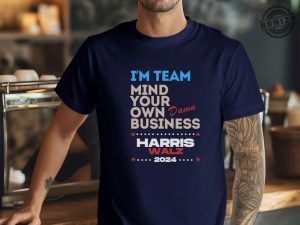 Mind Your Own Damn Business Shirt Kamala Harris Walz Sweatshirt Kamala Harris 2024 Hoodie Kamala Harris For President Tshirt Kamala Harris Shirt honizy 2