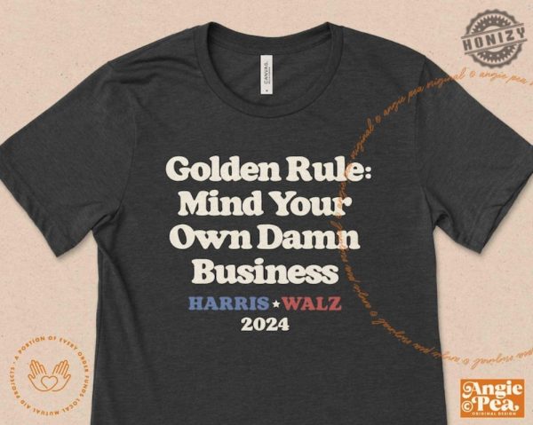 Golden Rule Mind Your Own Damn Business Tshirt Tim Walz Quote Hoodie Harris Walz 2024 Sweatshirt Fun Democrat Shirt honizy 1