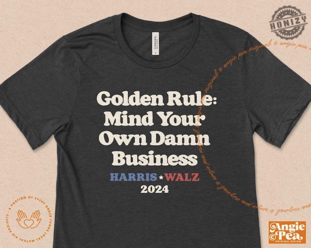 Golden Rule Mind Your Own Damn Business Tshirt Tim Walz Quote Hoodie Harris Walz 2024 Sweatshirt Fun Democrat Shirt