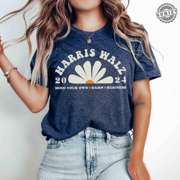 Mind Your Own Damn Business Kamala And Tim Shirt Tim Walz Midwest Values Kamala Tshirt Vote Harris Cool Trendy Retro Daisy 2024 Election Shirt honizy 2