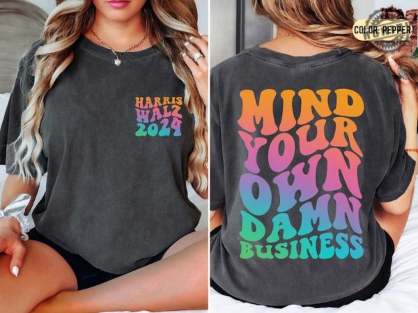 Mind Your Own Damn Business Walz Quote Shirt Harris Walz 2024 Sweatshirt Vote Kamala Hoodie Democrat Tshirt Kamala Harris Tim Walz 2024 Shirt honizy 1