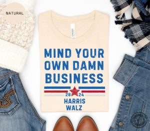 Mind Your Own Damn Business Kamala Harris Tim Walz President Vp 2024 Us Election Shirt honizy 3