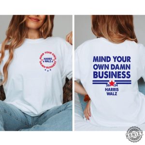 2024 Mind Your Own Damn Business Shirt Political Shirt For Feminist Hoodie Trendy Harris Tim Walz Tshirt Democrat Sweatshirt Vice President Shirt honizy 2