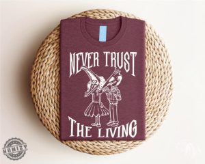 Never Trust The Living Shirt Beetlejuice Sweatshirt Horror Halloween Films Tshirt Humorous Halloween Gifts honizy 2