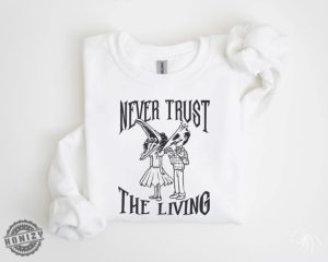 Never Trust The Living Shirt Beetlejuice Sweatshirt Horror Halloween Films Tshirt Humorous Halloween Gifts honizy 6