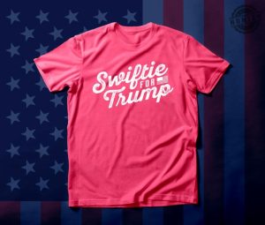 Swiftie For Trump Shirt honizy 2