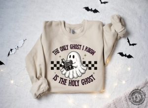 The Only Ghost I Know Is The Holy Ghost Shirt Halloween Ghost Sweatshirt Funny Christian Hoodie Religious Halloween Tshirt honizy 2