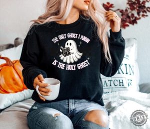 The Only Ghost I Know Is The Holy Ghost Shirt Halloween Ghost Sweatshirt Funny Christian Hoodie Religious Halloween Tshirt honizy 4