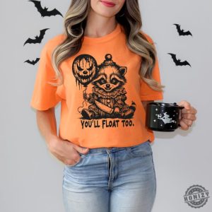 Youll Float Too Horror Raccoon Halloween Shirt Halloween Sweatshirt Trick Or Treat Hoodie Halloween Tshirt Spooky Season Gift honizy 6