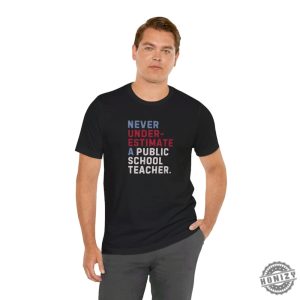 Never Underestimate A Public School Teacher Shirt 2024 Vote Tshirt Democrats Gift Democrat Vote 2024 Hoodie Elections Sweatshirt Democrat Unisex Shirt honizy 5