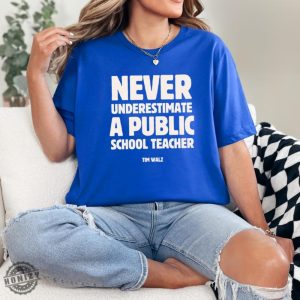 Never Underestimate A Public School Teacher Kamala Harris Shirt Harris Walz 2024 Rally Merch Tim Walz Dnc Quote Sweatshirt Educator Tshirt honizy 3