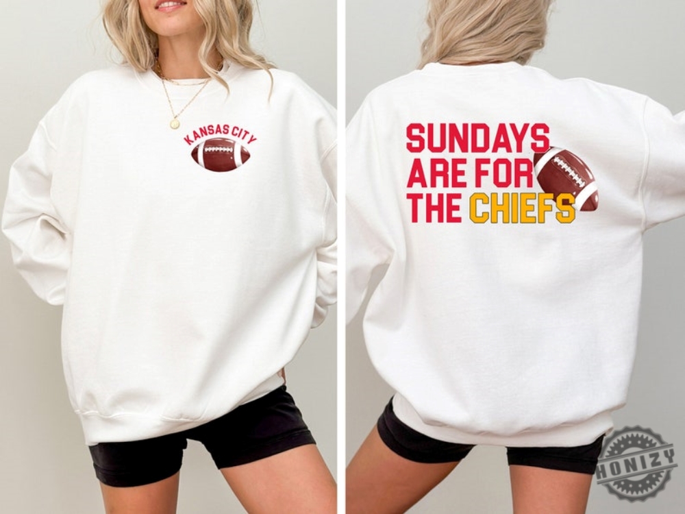 Kansas City Chiefs Football Shirt Sundays Are For The Chiefs Sweatshirt Nfl Football Tshirt Kansas City Chiefs Hoodie Kansas City Chief Football Shirt honizy 1