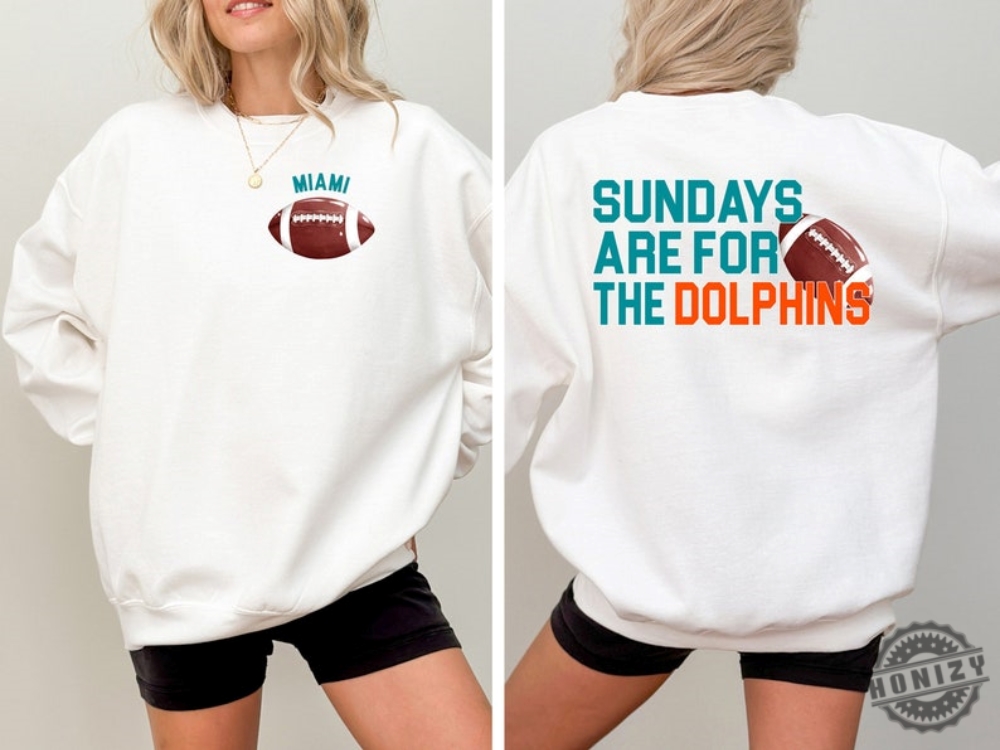 Miami Dolphins Football Shirt Sundays Are For The Dolphins Tshirt Nfl Football Sweatshirt Miami Dolphins Hoodie Football Shirt