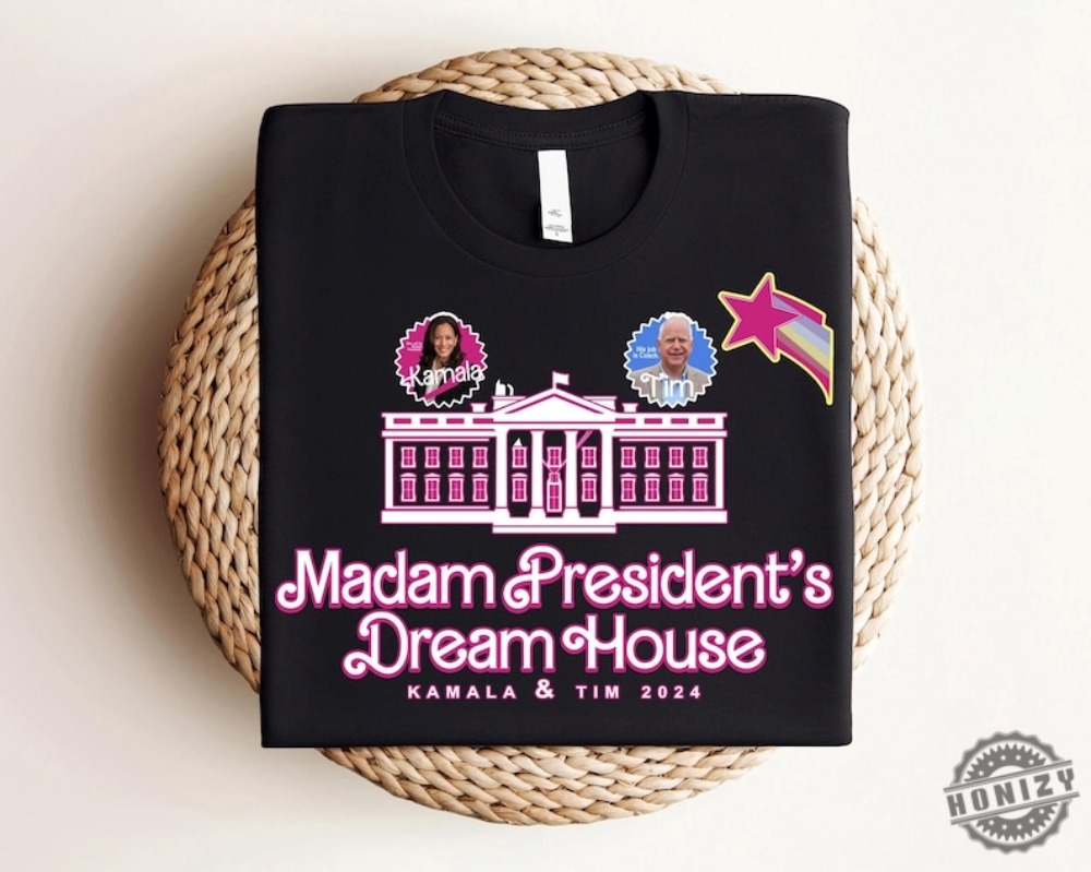 Madam Presidents Dream House Shirt Kamala Tim 2024 Sweatshirt Harris Walz Tshirt Voting Gift 2024 Election Hoodie Democrat Shirt