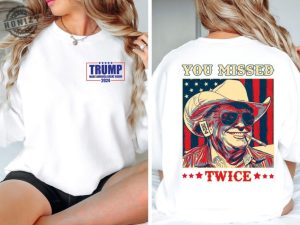 You Missed Trump Shirt Assassination Attempt Trump Tee Cowboy Trump Hoodie Presidential Election Sweatshirt Stand With Trump Tshirt Trump 2024 Shirt honizy 7