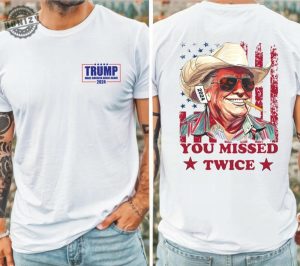 You Missed Twice Trump Shirt Trump Sweatshirt Assassination Attempt Trump Tee Cowboy Trump Tshirt Presidential Election Sweatshirt Stand With Trump 2024 Shirt honizy 3