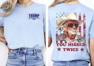 You Missed Twice Trump Shirt Trump Sweatshirt Assassination Attempt Trump Tee Cowboy Trump Tshirt Presidential Election Sweatshirt Stand With Trump 2024 Shirt honizy 5