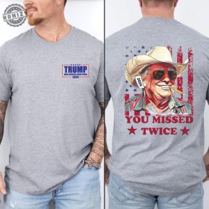 You Missed Twice Trump Shirt Trump Sweatshirt Assassination Attempt Trump Tee Cowboy Trump Tshirt Presidential Election Sweatshirt Stand With Trump 2024 Shirt honizy 8