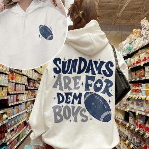 Sundays Are For Dem Boys Shirt Sweatshirt Hoodie Dallas Football Shirt Cowboys Football Tshirt Dallas Texas Football Season Shirt honizy 4